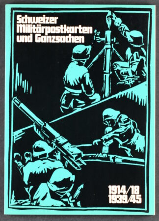 SWISS MILITARY POSTCARDS AND POSTAL STATIONERY WW1/WW2 CATALOG