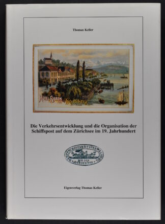 Book about ship post on the lake of Zurch in 19th century / <i>Die Verkehrsentwicklung und die Organisation der Schiffspost auf dem Zürichsee im 19. Jahrhundert</i>